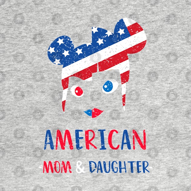 American Mom & Daughter July Fourth Independence Day - Funny Grunge Design 4th July America Day Gifts by Lexicon